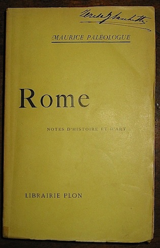 Maurice Paléologue Rome. Notes d'histoire et d'art 1902 Paris Plon